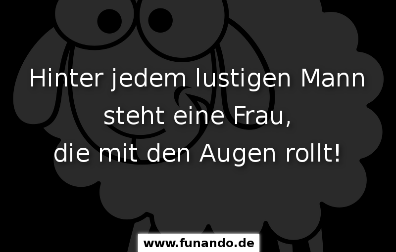 Hinter jedem lustigen Mann steht eine Frau…